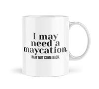 Funny Mugs | I May Need A Maycation Mug | Novelty Mug Slogan Banter Cup Positive Quote Work from Home Office Secret Santa Quotes | MBH2059