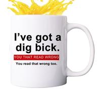 Funny Mugs - You That Read Wrong You Read That Wrong Too Mug | 11oz Sexual Coffee Mug, I've Got a Dig Bick Ceramic for Parties, Birthdays, Holidays