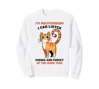 Funny Multitasking Cat Listen Ignore Forget Feline Humor Sweatshirt
