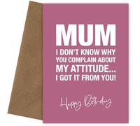 Funny Mum Birthday Card from Daughter or Son - Got Attitude From You - Funny Witty Humorous Joke Insult Hilarious - Birthday Card for Mum from Daughter 30th 35th 40th 45th