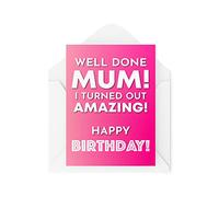 Funny Mum Birthday Cards | Birthday Cards for Mother | Greeting Card Her | Well Done Mum I Turned Out Amazing | Comedy Humour Joke | CBH141