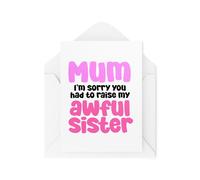 Funny Mum Cards - Mum I'm Sorry You Had To Raise My Awful Sister - Mothers Day Cards - Mum Birthday Cards- CBH1982