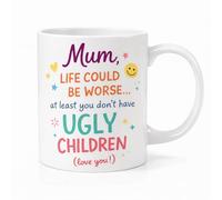 Funny Mum Coffee Mug - “ Life Could Be Worse… At Least You Don’t Have Ugly Children” Novelty Gift | Humorous Mother’s Day Mug | Cute Sarcastic Tea Cup for Mum, Mom, Mama | Birthday & Christmas Pre