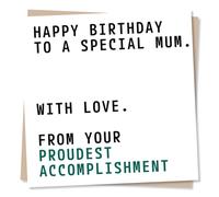 Funny Mum Happy Birthday Card - from Your Proudest Accomplishment - Humorous Note for Mom, Mother - Unique for Her - Made in UK