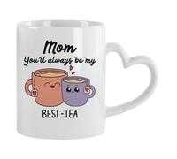Funny Mum Mug - “Mom You’ll Always Be My Best-Tea” Cute Tea Cup Design - Mother’s Day Gift for Mum -11oz Heart Handle Cup, Coffee, Tea Mug. (White)
