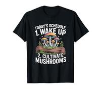 Funny Mushroom Cultivation Today's Schedule Grower Humor T-Shirt