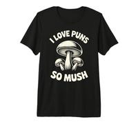 Funny Mushroom Hunting Forager I Love Puns So Mush Premium T-Shirt