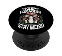 Funny Mushroom Hunting Forager Keep Foraging Stay Weird PopSockets Adhesive PopGrip