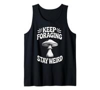 Funny Mushroom Hunting Forager Keep Foraging Stay Weird Tank Top