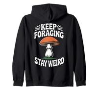 Funny Mushroom Hunting Forager Keep Foraging Stay Weird Zip Hoodie
