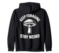 Funny Mushroom Hunting Forager Keep Foraging Stay Weird Zip Hoodie