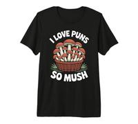 Funny Mushroom Mycology I Love Puns So Mush Premium T-Shirt