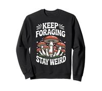 Funny Mushroom Mycology Keep Foraging Stay Weird Sweatshirt
