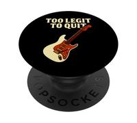 Funny Music Guitar Quote Too Legit to Quit Design PopSockets Adhesive PopGrip