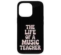 Funny Music Teacher Saying The Life Of A Music Teacher Case for iPhone 13 Pro