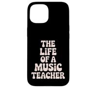 Funny Music Teacher Saying The Life Of A Music Teacher Case for iPhone 15