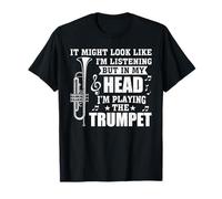Funny Musician In My Head I'M Playing The Trumpet T-Shirt