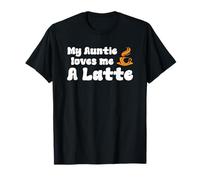 Funny My Auntie Loves Me A Latte | Coffee Lover T-Shirt