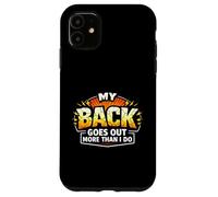 Funny My Back Goes Out More Than I Do Joke Case for iPhone 11