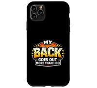 Funny My Back Goes Out More Than I Do Joke Case for iPhone 11 Pro Max