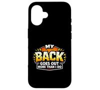 Funny My Back Goes Out More Than I Do Joke Case for iPhone 16