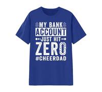 Funny My Bank Account Just Hit Zero Cheer Dad Sarcastic T-Shirt