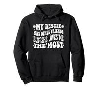 Funny My Bestie Has Other Friends But She Loves Me The Most Pullover Hoodie