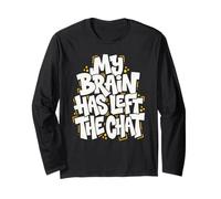 Funny My Brain Has Left The Chat Gen Z Meme Long Sleeve T-Shirt