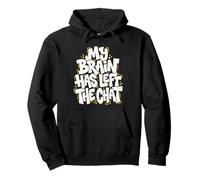 Funny My Brain Has Left The Chat Gen Z Meme Pullover Hoodie