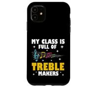 Funny My Class Is Full Of Treble Makers Music Teacher Lover Case for iPhone 11
