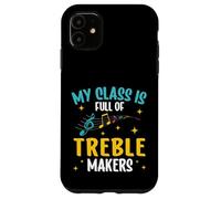 Funny My Class Is Full Of Treble Makers Music Teacher Lover Case for iPhone 11