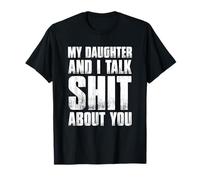 Funny My Daughter And I Talk Shit About You Gift For Mom Dad T-Shirt