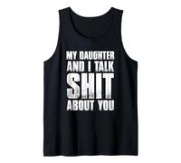 Funny My Daughter And I Talk Shit About You Gift For Mom Dad Tank Top