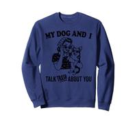 funny my dog corgi and i talk about you Sweatshirt