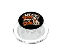Funny My Dog Pet Thinks I'm Cool Cute Owner Dad Mom PopSockets PopGrip for MagSafe