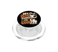 Funny My Dog Pet Thinks I'm Cool Cute Owner Dad Mom PopSockets PopGrip for MagSafe