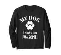Funny My Dog Thinks I’m Pawsome Paw Print Pet Gift Long Sleeve T-Shirt