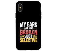 Funny My Ears Are Not Broken Just Selective Listener Case for iPhone X/XS