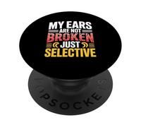 Funny My Ears Are Not Broken Just Selective Listener PopSockets Adhesive PopGrip