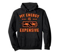 Funny My Energy is Expensive Motivational Inspirational Gift Pullover Hoodie