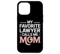 Funny My Favorite Lawyer Calls Me Mom Legal Studies Mom Case for iPhone 12 Pro Max