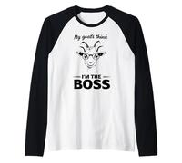 Funny My Goats Think I'm the boss Raglan Baseball Tee