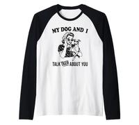 Funny My Greyhound and i Talk About You Raglan Baseball Tee