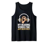 Funny My Hearing Works Fine Just Selectively Listener Tank Top