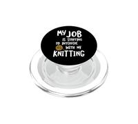 Funny My Job is starting to interfere with my knitting PopSockets PopGrip for MagSafe