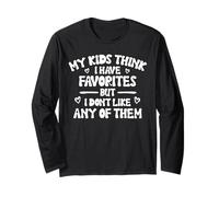 Funny My Kids Think I Have Favorites Sarcastic Grandparents Long Sleeve T-Shirt