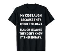 Funny My Kids think Im Crazy Joke - Great Parent Gag Gift T-Shirt
