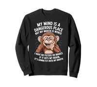 Funny My Mind Is A Dangerous Place No Filter Sarcastic Quote Sweatshirt