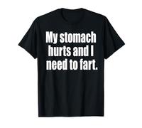 Funny My Stomach Hurts and I Need to Fart Embarrassing Farts T-Shirt