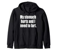 Funny My Stomach Hurts and I Need to Fart Embarrassing Farts Zip Hoodie